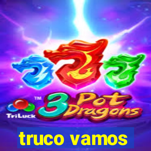 truco vamos